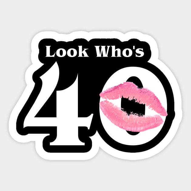 Look who's 40 Sticker by BBbtq